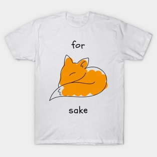 For Fox Sake T-Shirt